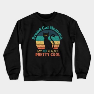 Proud Cat Momma - My Kid is also Pretty Cool Crewneck Sweatshirt